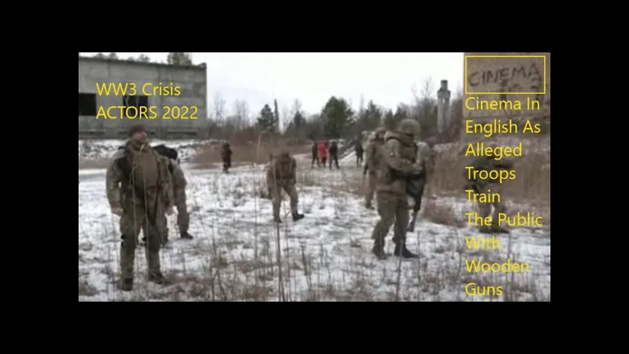 Ukraine Cinema Crisis Actors - Troops Train Gov Plants In Public With Wooden Guns - Wag The Dog 2022