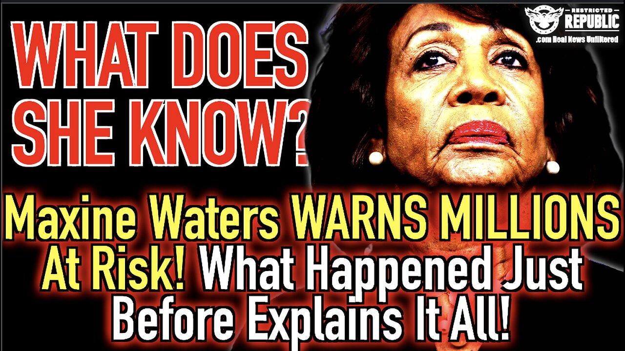 What Does She Know? Maxine Waters Warns MILLIONS At Risk! What Happened Just Before Explains It All!