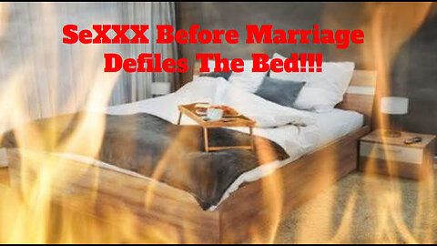 SeXXX Before Marriage Defiles The Bed!!!