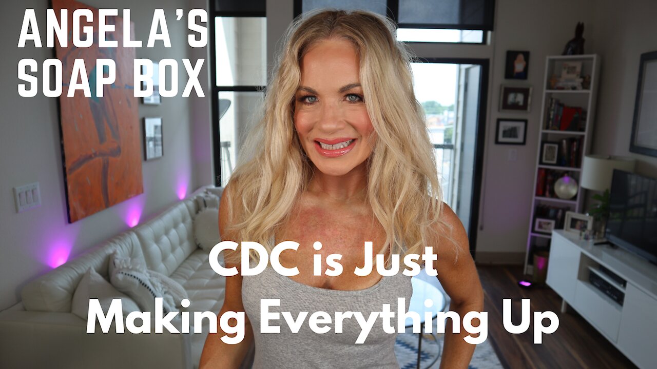 Angela's Soap Box: CDC is Just Making Everything Up