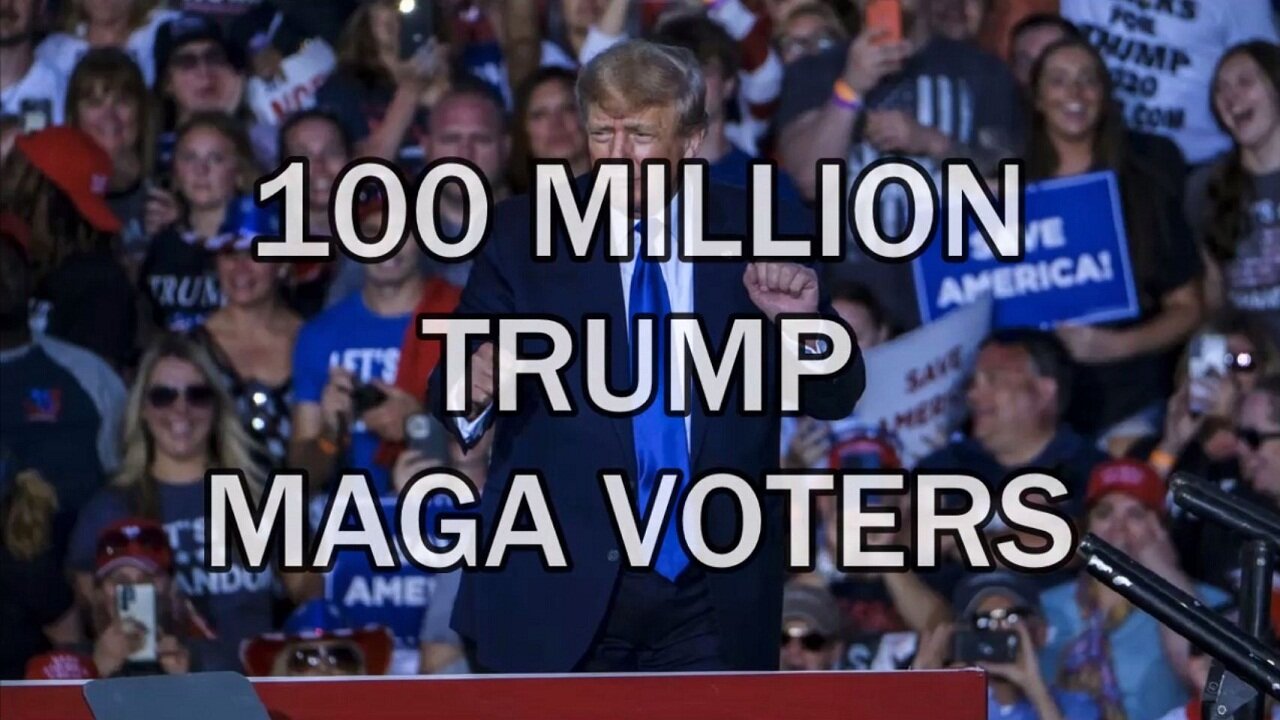 100 MILLION TRUMP MAGA VOTERS