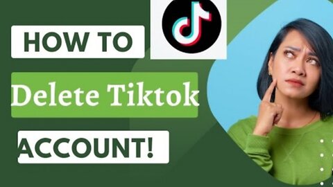 How to delete a TikTok Account?????