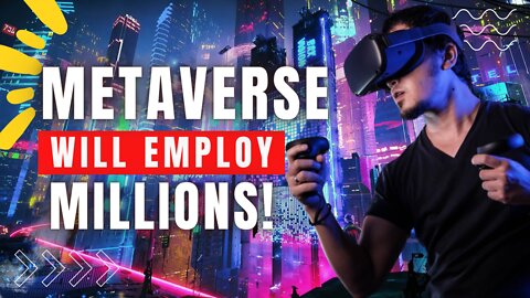 In Economy 3.0, Metaverses Will Employ Millions of People!