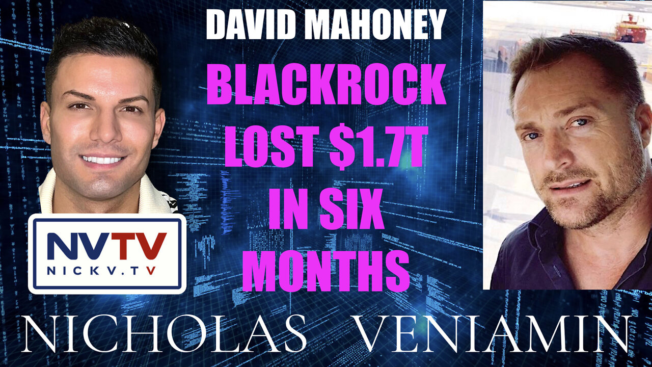 David Mahoney Discusses BlackRock Lost $1.7T in Six Months with Nicholas Veniamin