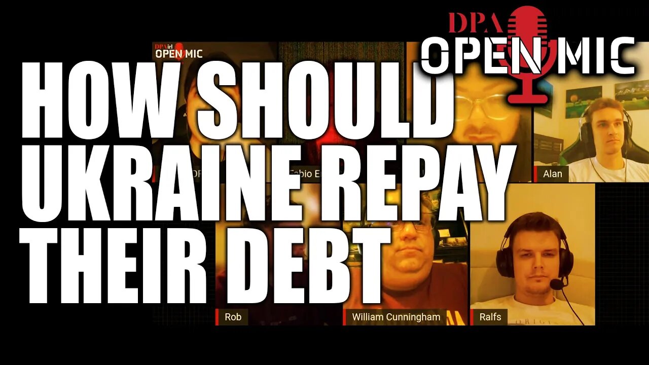 How should Ukraine repay their debt? | DPA Open Mic