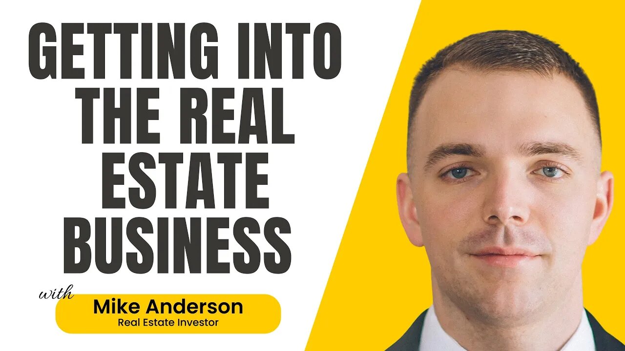 Getting into the real estate business - Mike Anderson