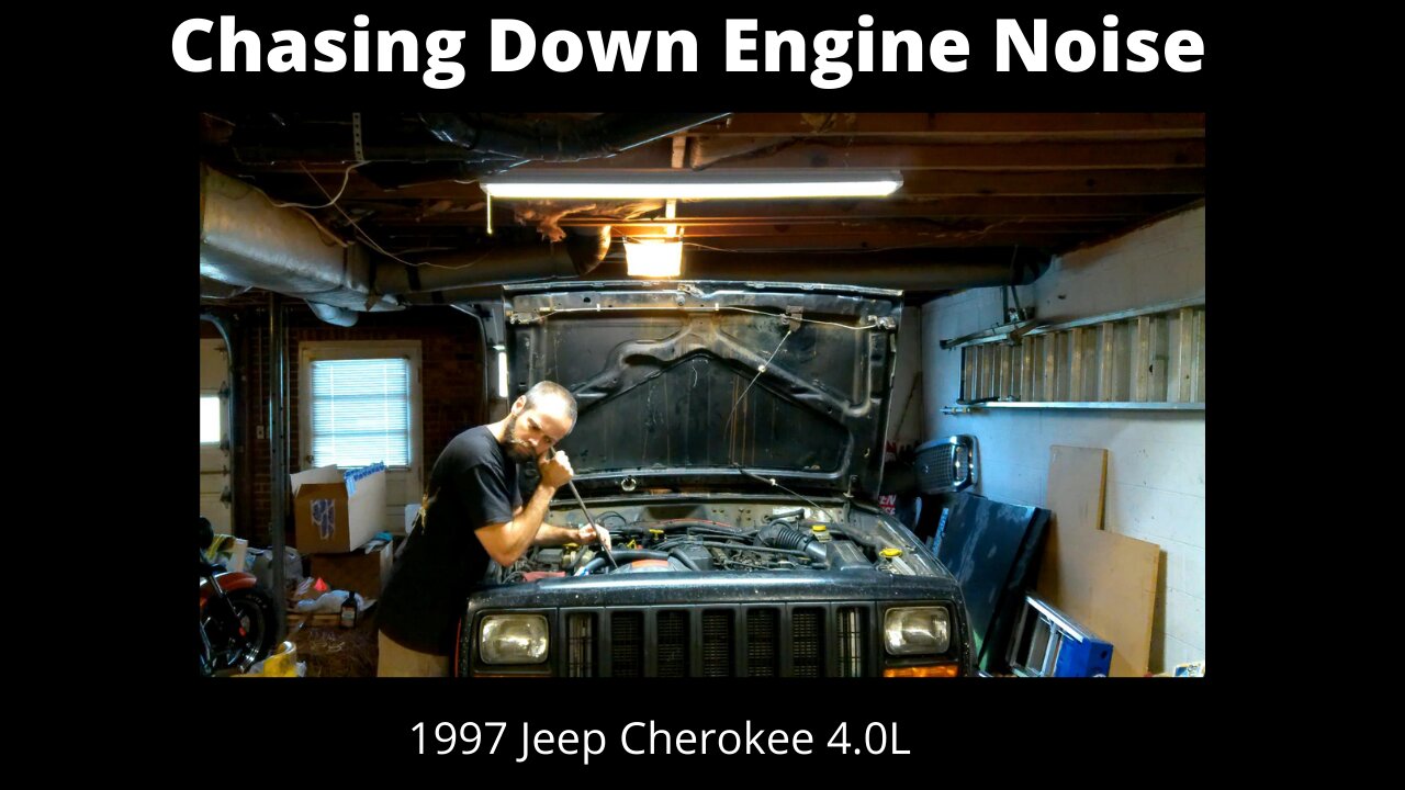 Jeep Cherokee 4.0L Chasing Down Engine Noise