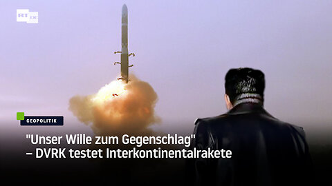 "Unser Wille zum Gegenschlag" – DVRK testet Interkontinentalrakete