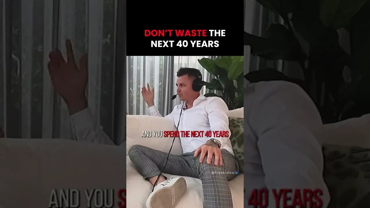 Don't waste 40 years 😤 #mindset #motivation #success