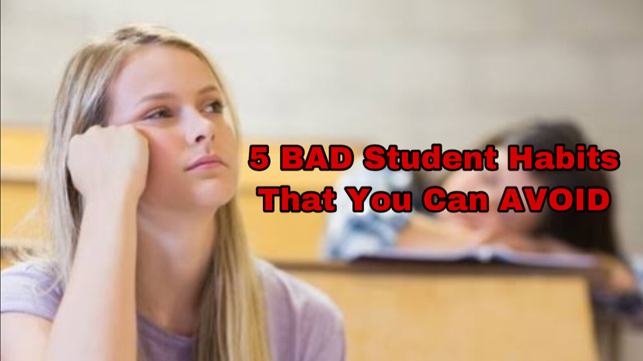 5 BAD Student Habits That You’ll Need To Avoid Immediately.