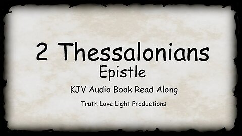 Second Epistle to the THESSALONIANS. (2 Thessalonians). KJV Bible Audio Read Along