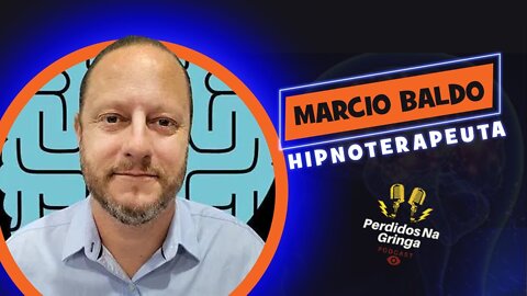 Marcio Baldo - Hipnoterapeuta | 018 #PerdidosPdc