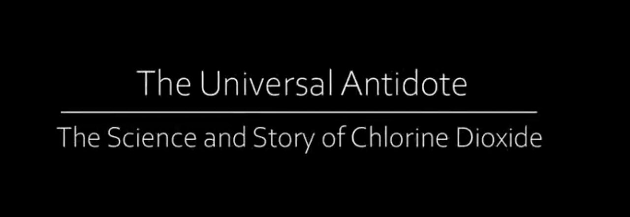 Chlorine Dioxide - The universal antidote