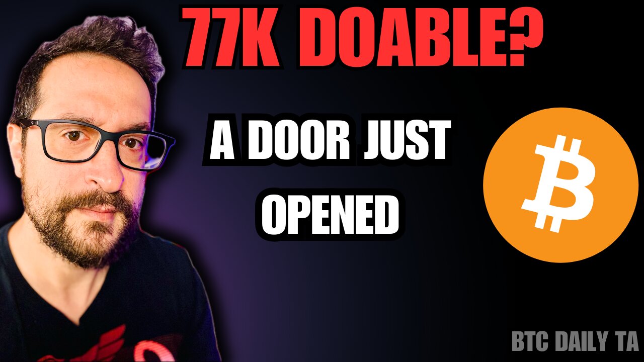 77K Doable? - The Door Opens - Bitcoin Today