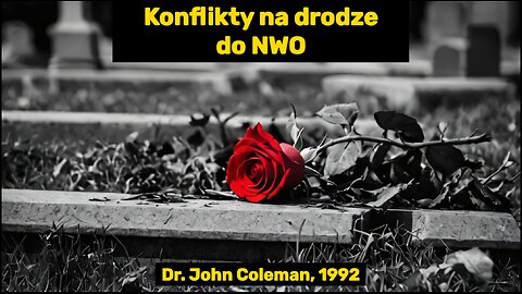 Dr John Coleman o zaognianiu konfliktów na drodze do NWO