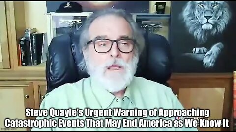 Steve Quayle's Urgent Warning of Approaching Catastrophic Events That May End America as We Know It