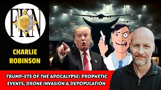 TRUMP-ETs of the Apocalypse: Prophetic Events, Drone Invasion & Depopulation | Charlie Robinson