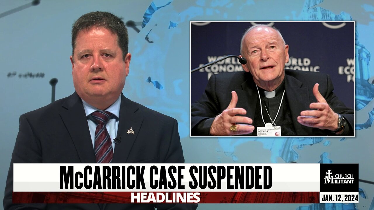 McCarrick Case Suspended — Headlines — Jan. 12, 2024