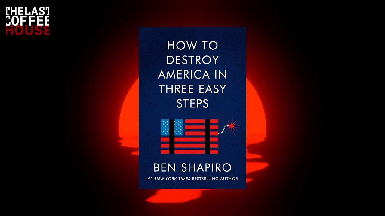 How to Destroy America in Three Easy Steps by Ben Shapiro ||| Ben Shapiro List