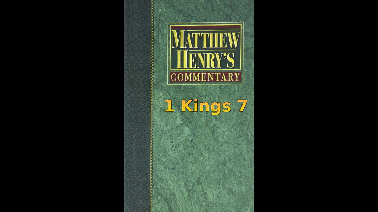 Matthew Henry's Commentary on the Whole Bible. Audio produced by Irv Risch. 1 Kings Chapter 7