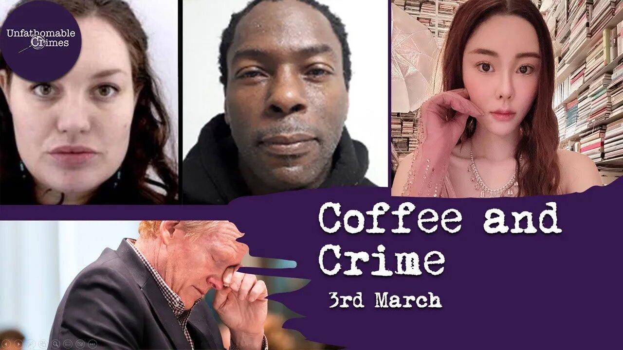 Coffee and Crime | 3rd March 2023 | True Crime