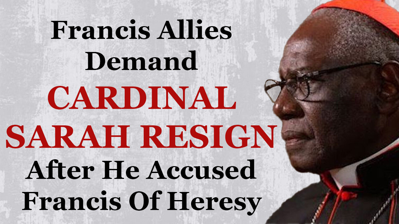 Cardinal Sarah Asked To Resign Over His Rejection Of Francis' Diabolical Document