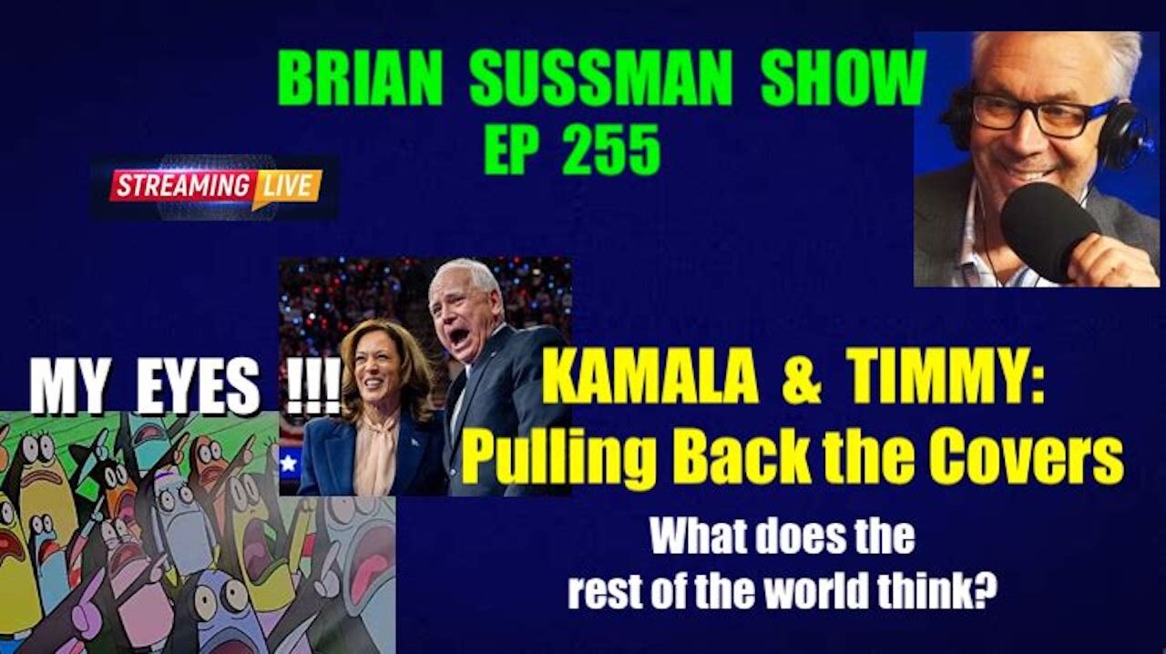 255 - Pulling Back the Covers on Kamala & Timmy: What does the rest of the world think?