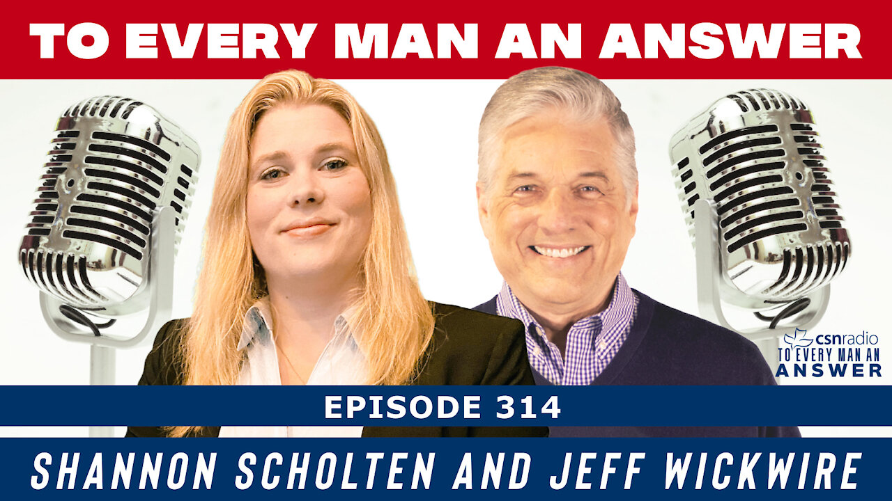 Episode 314 | Shannon Scholten and Jeff Wickwire on To Every Man An Answer