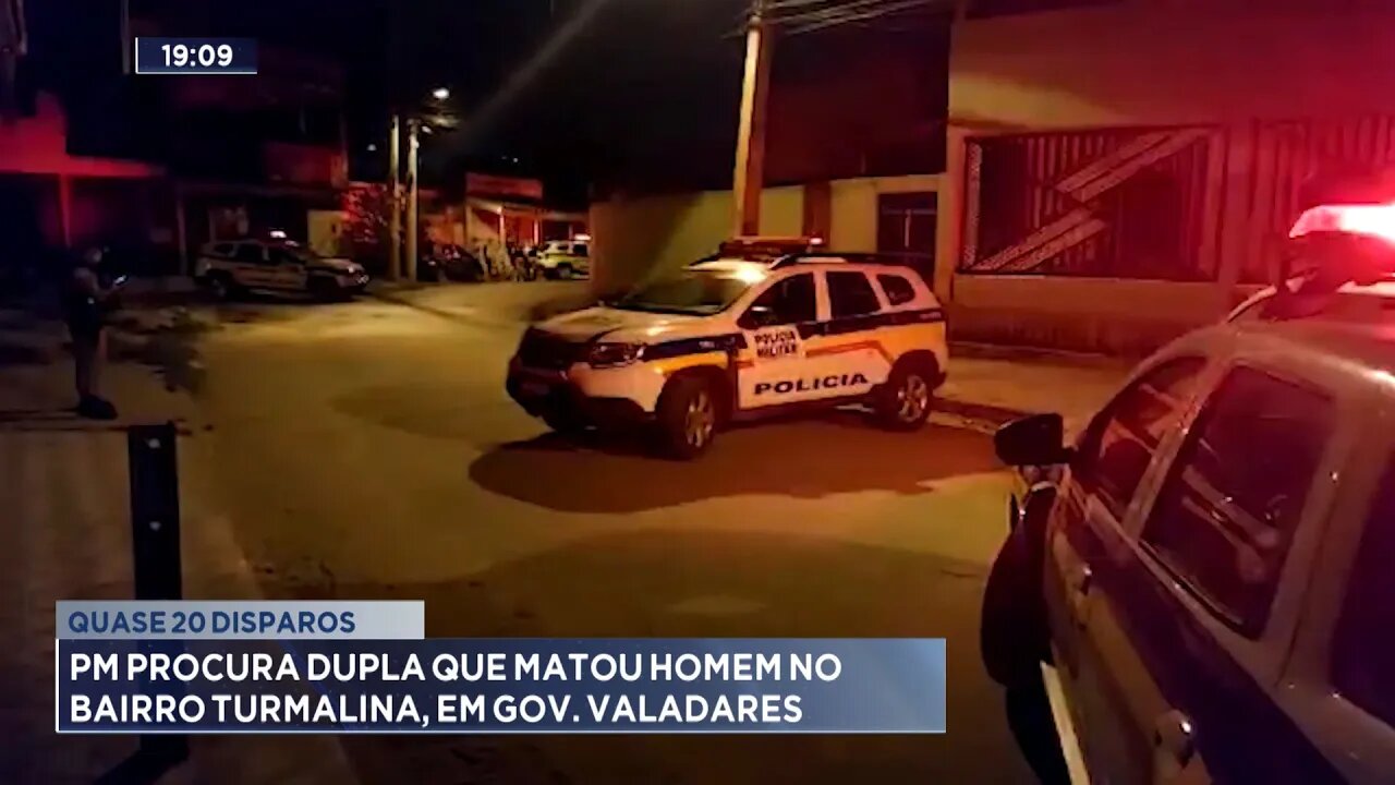 Quase 20 Disparos: PM Procura Dupla que Matou Homem no Bairro Turmalina, em Gov. Valadares.