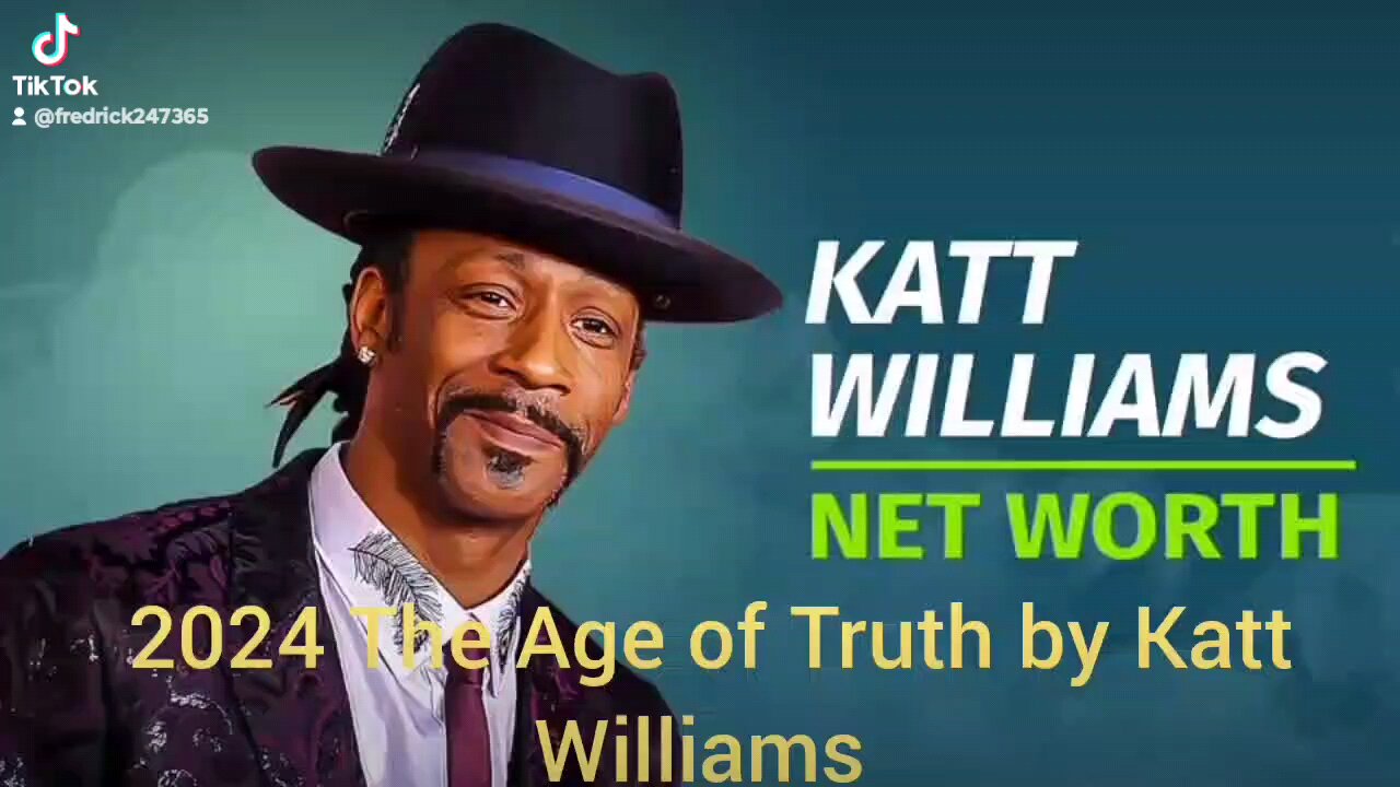 2024 - "This is the age of Truth by Katt Williams"