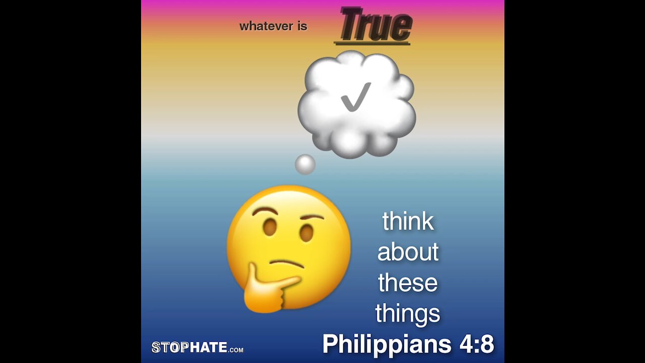 Think about these things: Philippians 4:8