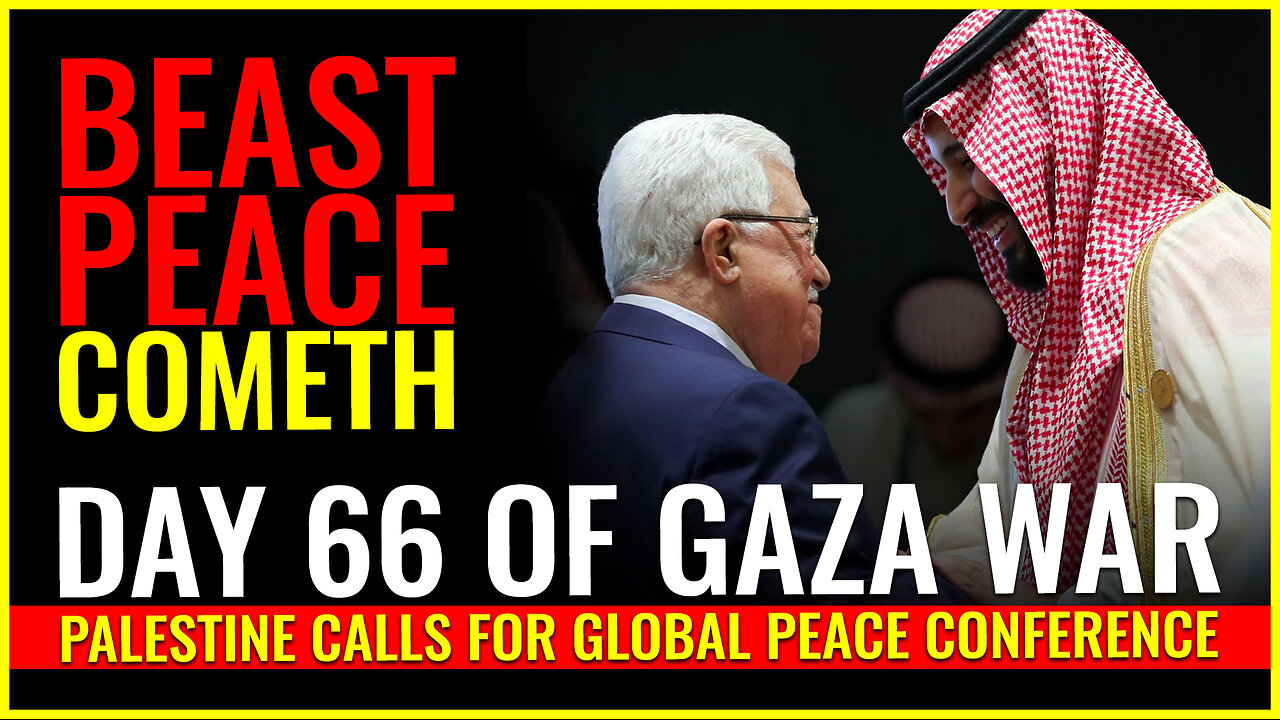 DAY 66 OF GAZA WAR: PALESTINE CALLS FOR GLOBAL PEACE CONFERENCE