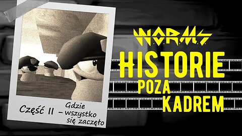 W.O.R.M.S. - Historie poza kadrem (Część II - "Gdzie to wszystko się zaczęło")