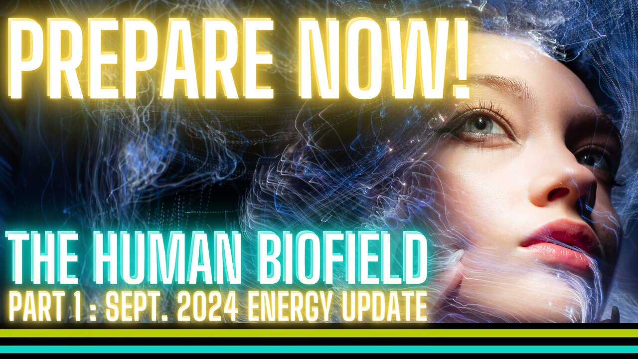 September 2024 Energy Update & The Human Biofield - Protect Your Body & Prepare For Future Health!