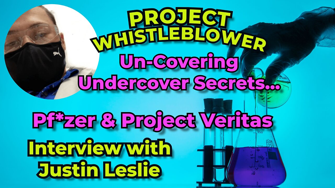 Un-Covering the Undercover Secrets! Project Veritas, Pf*zer & More! Interview w/Justin Leslie