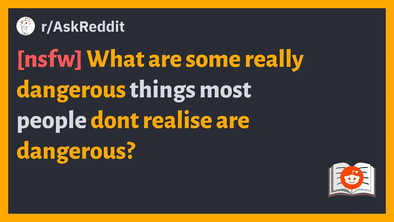 r/AskReddit - What are some really dangerous things most people dont realise are dangerous #reddit