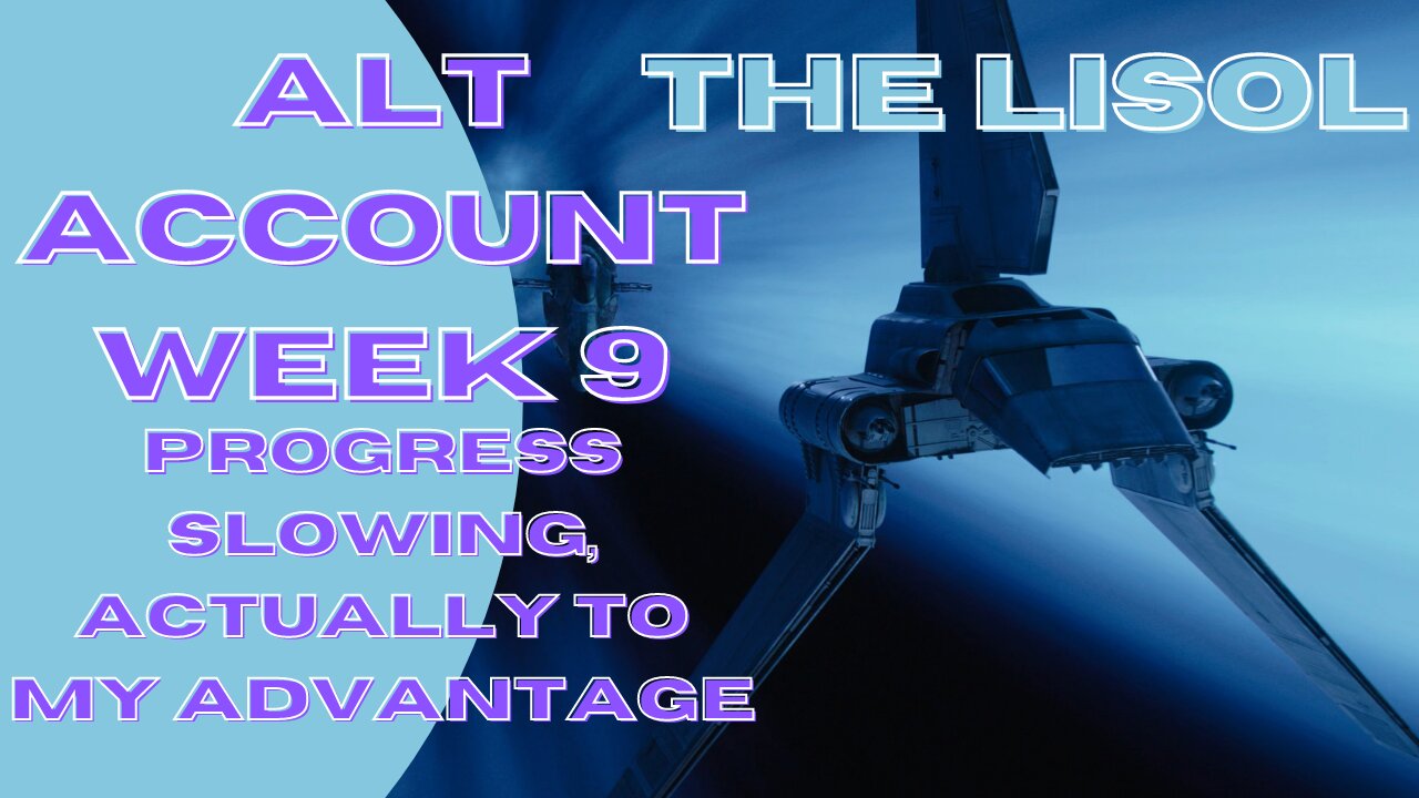 Alt Account Week 9 | Progress slowing, actually to my advantage | SWGoH