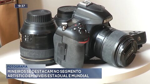 Fotografia: Mineiros se destacam no segmento artístico em Níveis Estadual e Mundial.