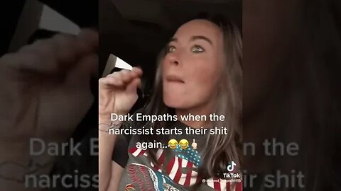 Dark empathis when the narcissist starts their shit again.