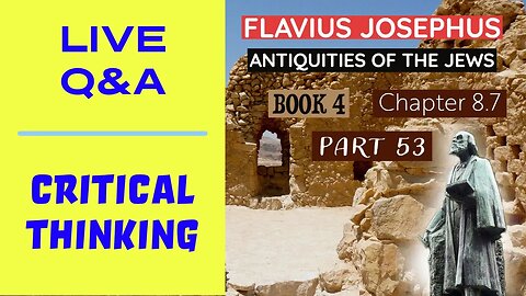 Q&A - Critical Thinking Tips - Josephus - Antiquities of the Jews | Book 4 - Chapter 8.7 (Part 53)