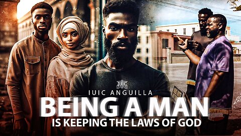 BEING A MAN IS KEEPING GOD LAWS