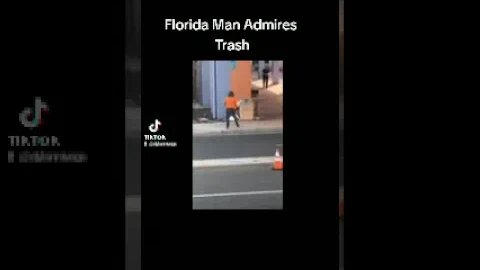 Florida Man Admires Trash