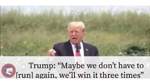 Trump: “Maybe we don’t have to [run] again, we’ll win it three times”