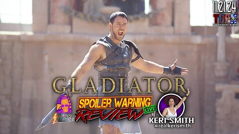 Gladiator (2000) 🚨SPOILER WARNING🚨Review LIVE w/ Keri Smith | 11.21.24