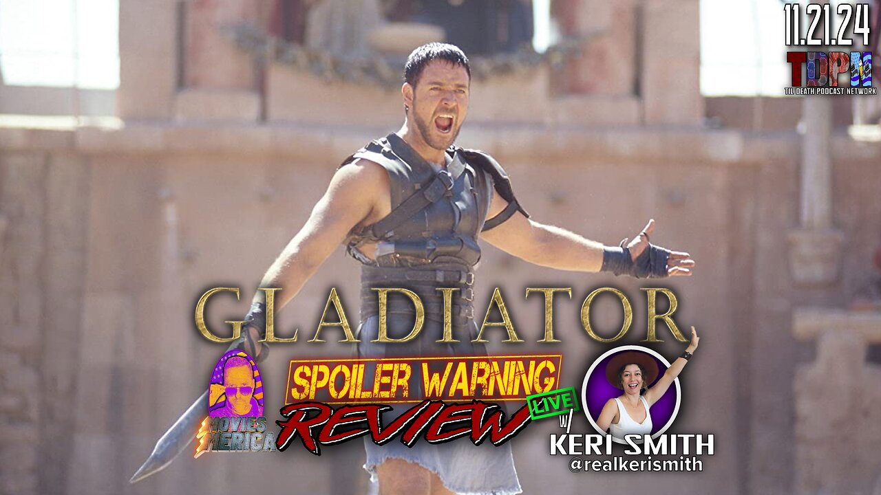 Gladiator (2000) 🚨SPOILER WARNING🚨Review LIVE w/ Keri Smith | 11.21.24