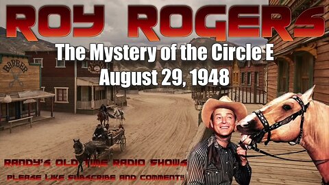 Roy Rogers The Mystery of the Circle E August 29, 1948