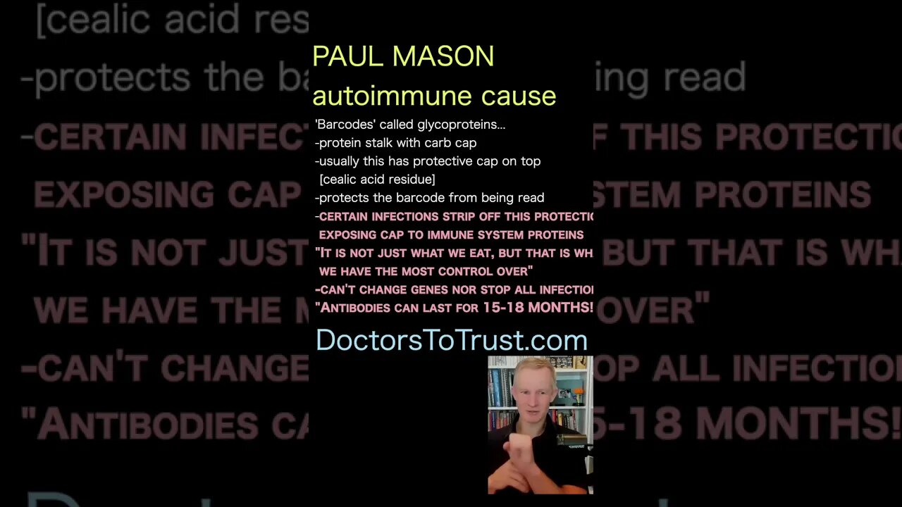 Paul Mason. can't change genes nor stop all infections "Antibodies can last for 15-18 MONTHS!"