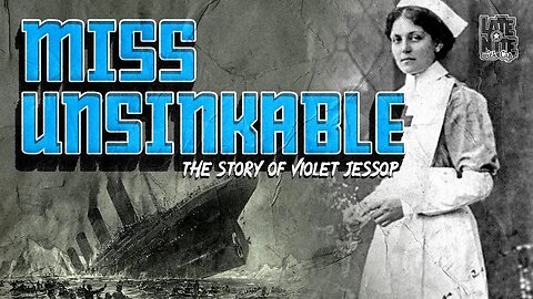 Amazing Story of Violet Jessop: Miss Unsinkable | LNWC | Main Topic