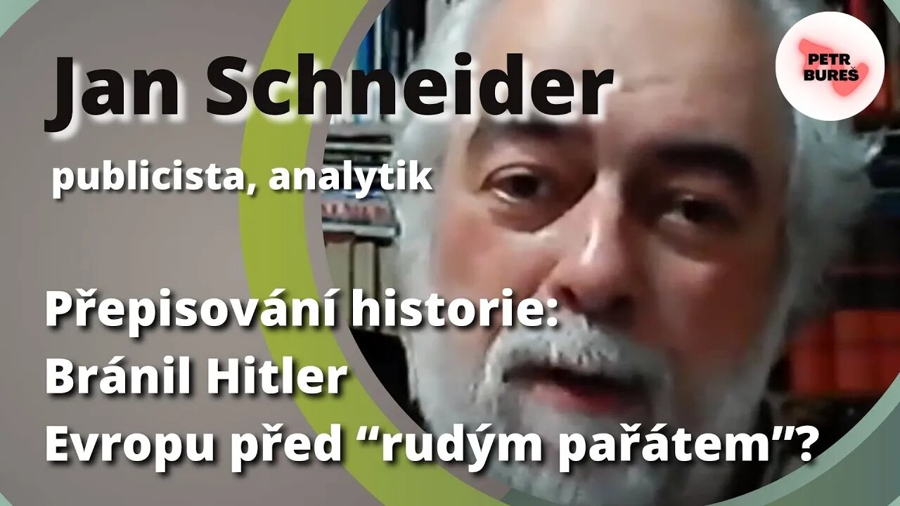 Jan Schneider: Přepisování historie - bránil Hitler Evropu před “rudým pařátem”?