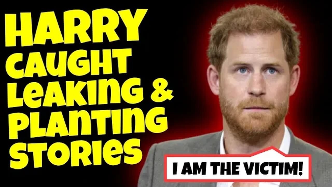 Prince Harry Caught Leaking & Planting Stories Against Palace but Claims He Is The Victim.